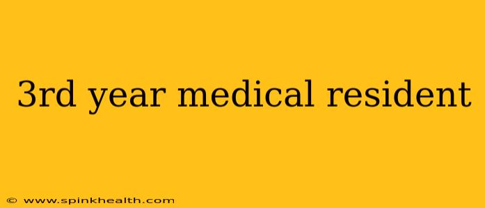 3rd year medical resident