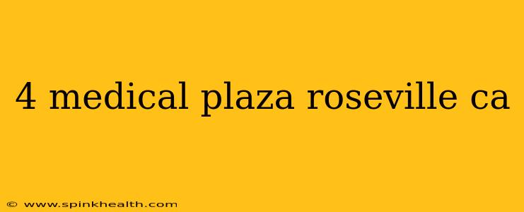 4 medical plaza roseville ca