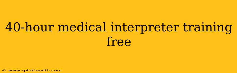 40-hour medical interpreter training free