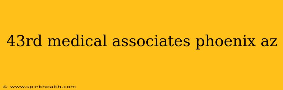 43rd medical associates phoenix az
