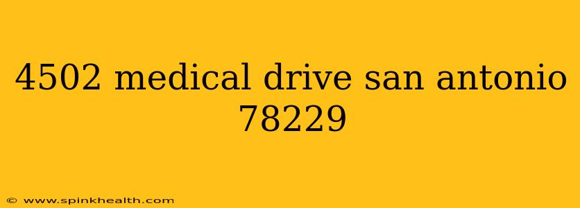 4502 medical drive san antonio 78229