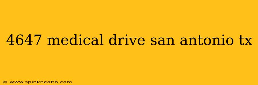 4647 medical drive san antonio tx