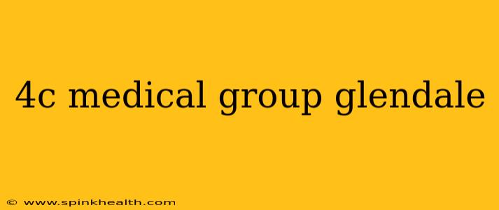 4c medical group glendale