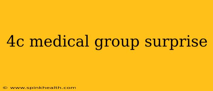 4c medical group surprise