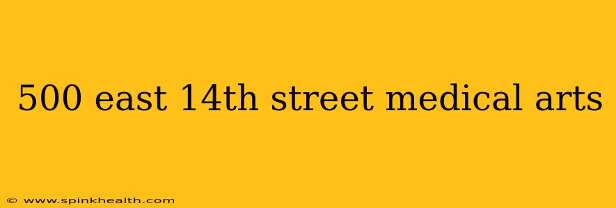 500 east 14th street medical arts