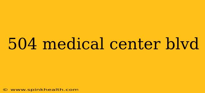 504 medical center blvd