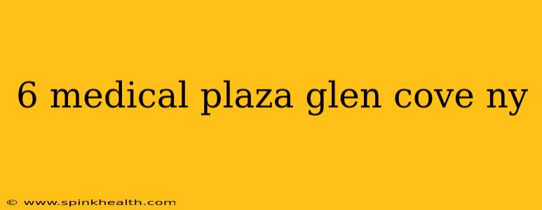 6 medical plaza glen cove ny