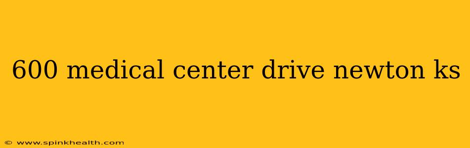 600 medical center drive newton ks
