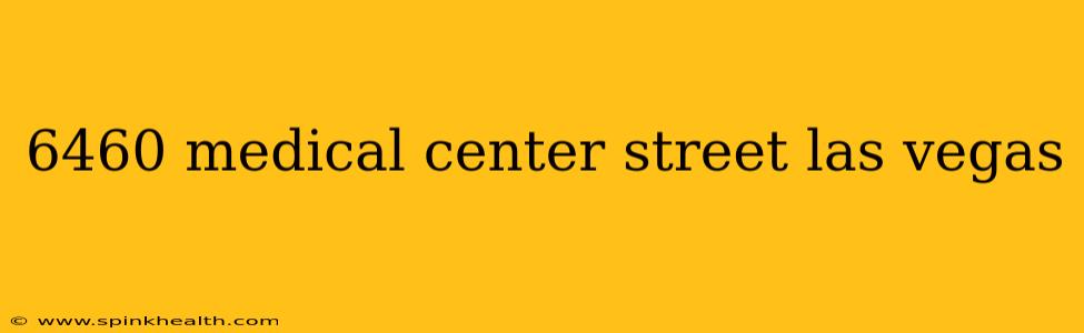 6460 medical center street las vegas