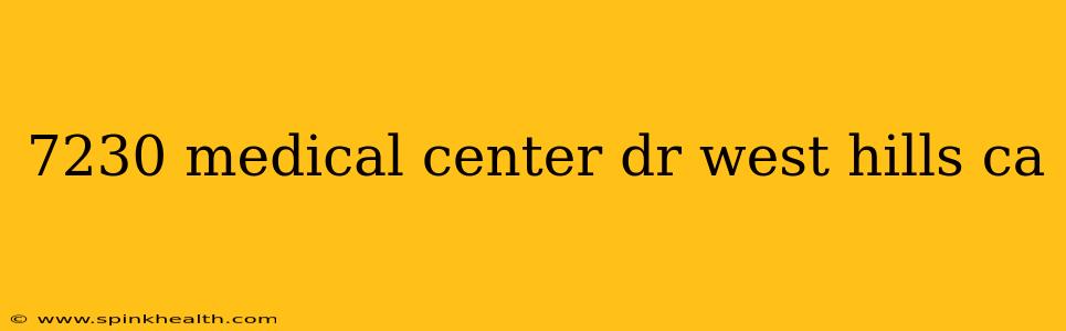 7230 medical center dr west hills ca