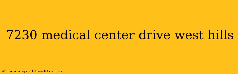 7230 medical center drive west hills