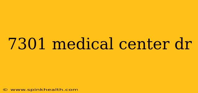 7301 medical center dr