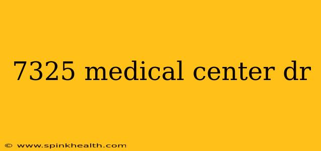 7325 medical center dr