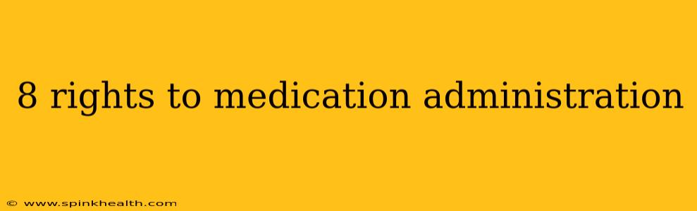 8 rights to medication administration