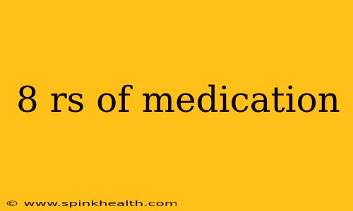 8 rs of medication