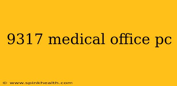 9317 medical office pc