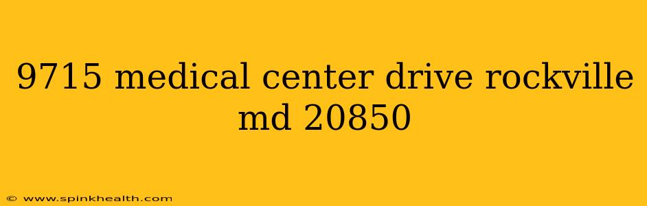 9715 medical center drive rockville md 20850