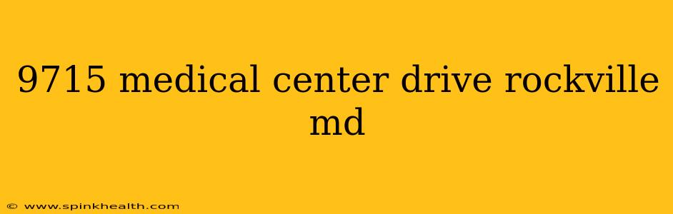 9715 medical center drive rockville md