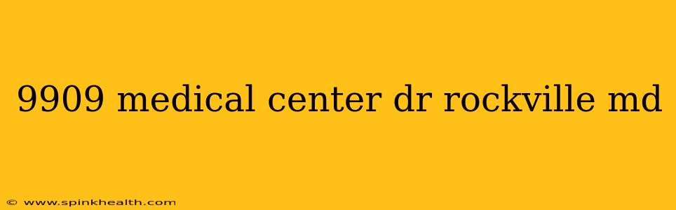 9909 medical center dr rockville md