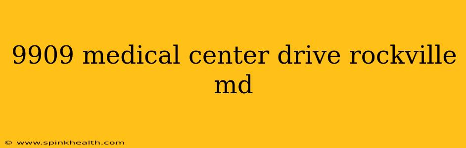 9909 medical center drive rockville md