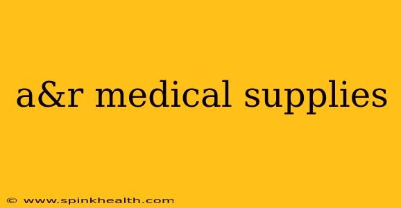 a&r medical supplies
