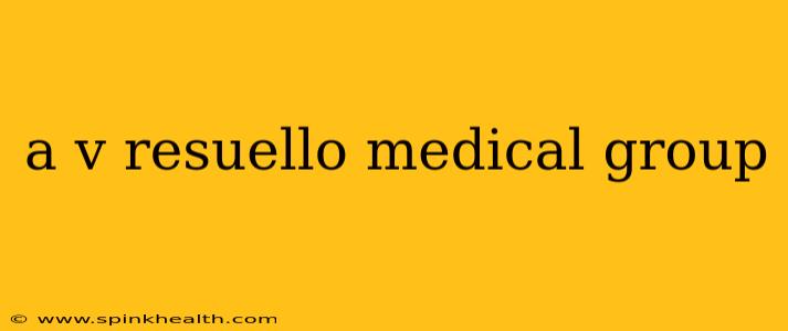 a v resuello medical group