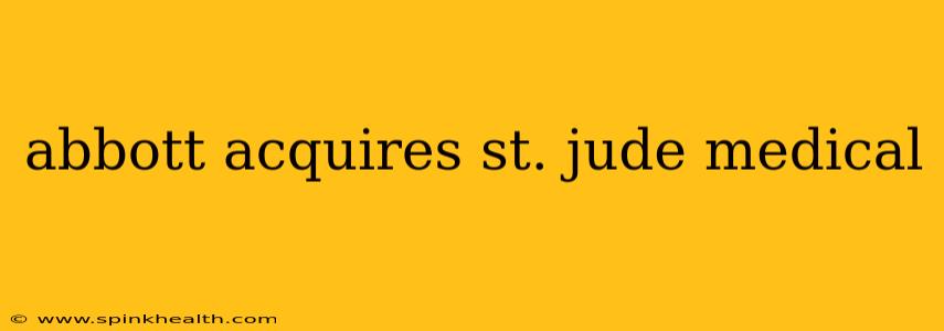abbott acquires st. jude medical