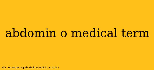 abdomin o medical term