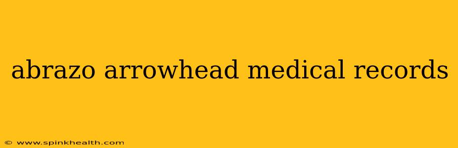 abrazo arrowhead medical records