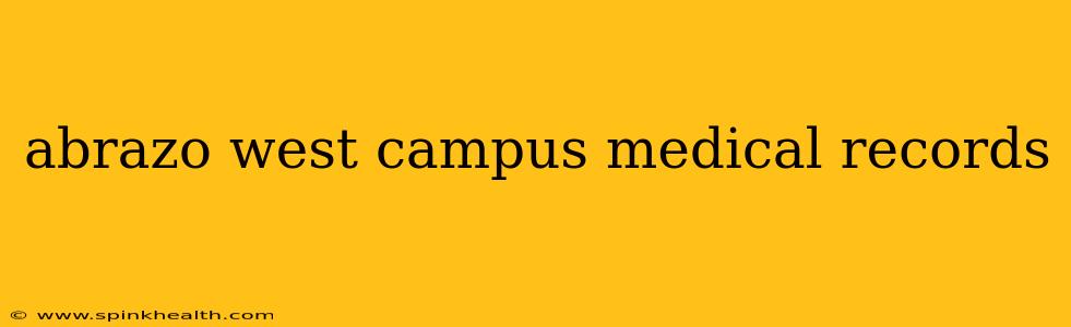 abrazo west campus medical records