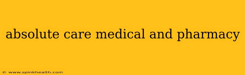 absolute care medical and pharmacy