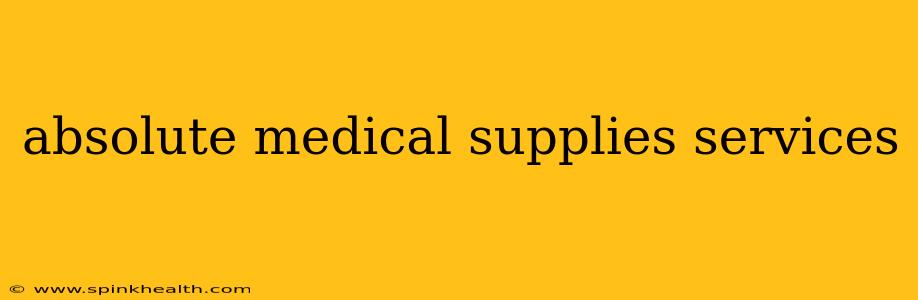 absolute medical supplies services