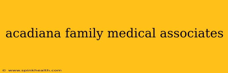 acadiana family medical associates