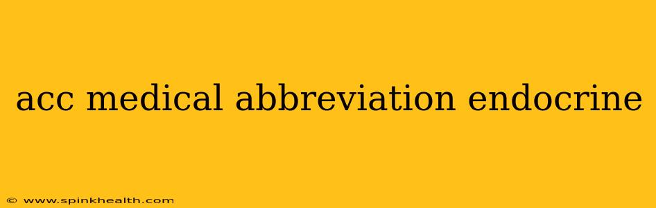 acc medical abbreviation endocrine