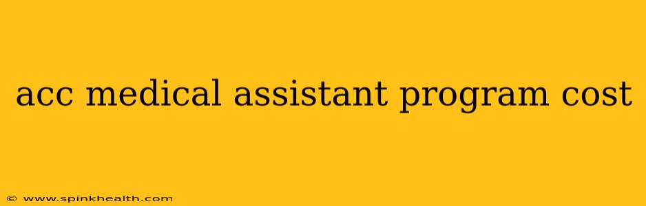 acc medical assistant program cost