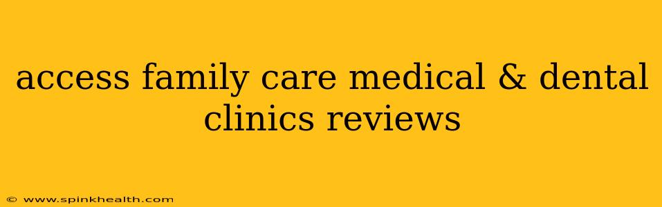 access family care medical & dental clinics reviews