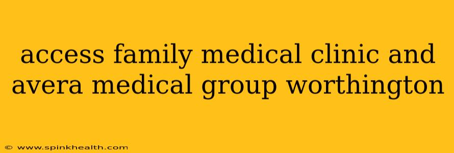 access family medical clinic and avera medical group worthington