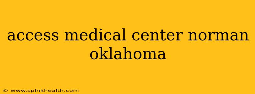 access medical center norman oklahoma