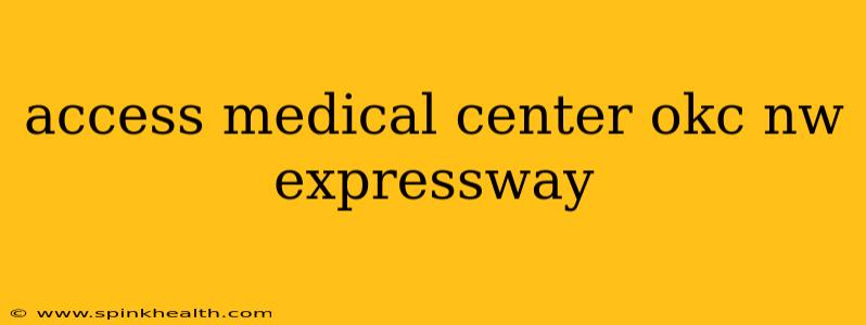 access medical center okc nw expressway