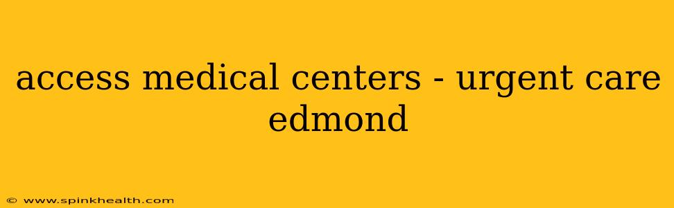 access medical centers - urgent care edmond