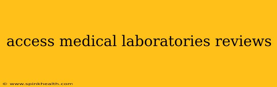 access medical laboratories reviews
