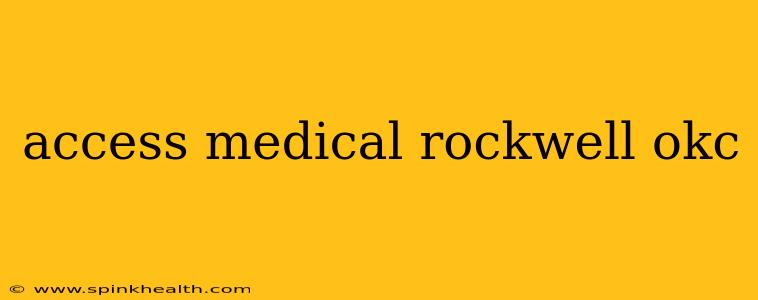 access medical rockwell okc