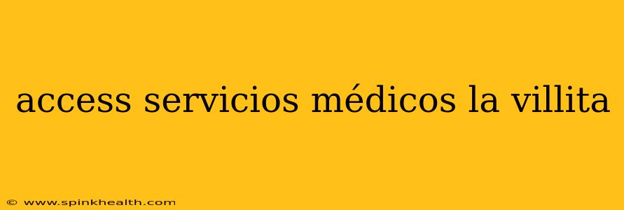 access servicios médicos la villita