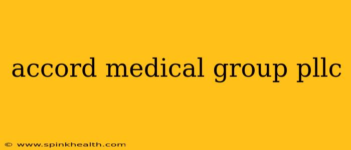 accord medical group pllc