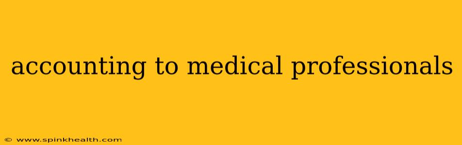 accounting to medical professionals