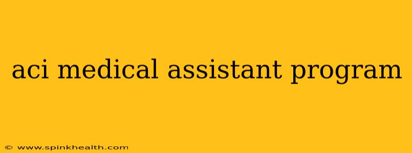 aci medical assistant program