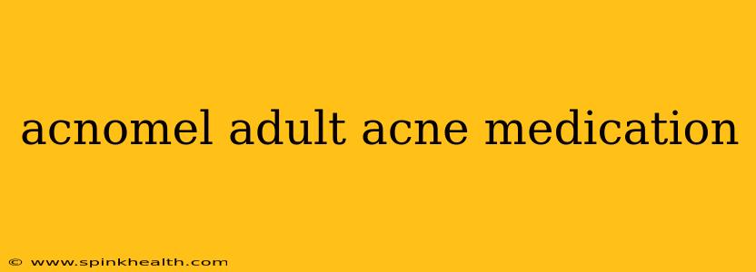 acnomel adult acne medication