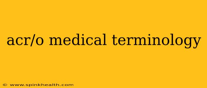 acr/o medical terminology