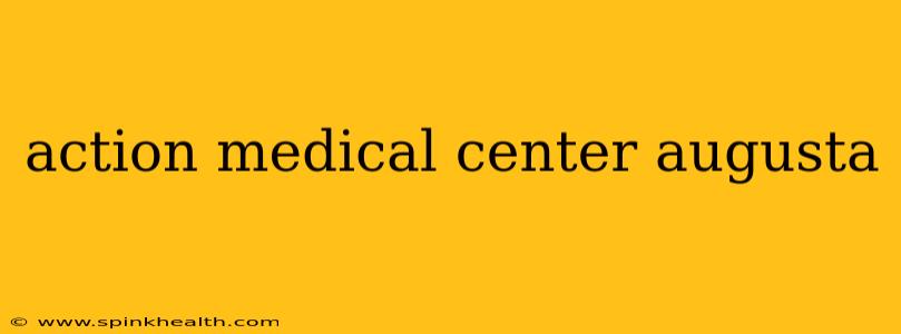 action medical center augusta