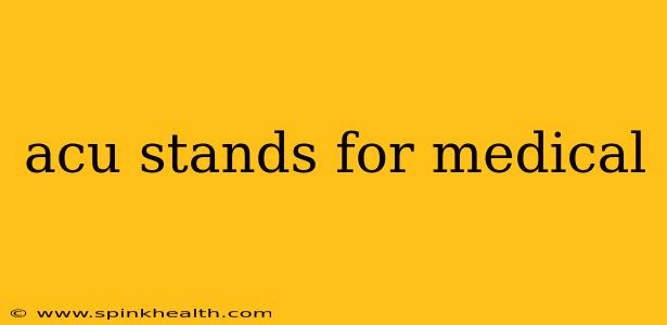 acu stands for medical